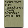 Annual Report of the Massachusetts Highway Commission Volume 1899 door Massachusetts Highway Commission