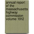Annual Report of the Massachusetts Highway Commission Volume 1912