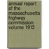 Annual Report of the Massachusetts Highway Commission Volume 1913