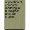 Application Of Computer Modeling In Buffelgrass Pastures Studies. door Diego Valdez Zamudio