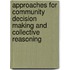 Approaches For Community Decision Making And Collective Reasoning