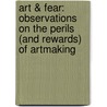 Art & Fear: Observations On The Perils (And Rewards) Of Artmaking door Ted Orland