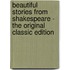 Beautiful Stories From Shakespeare - The Original Classic Edition