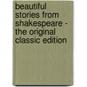 Beautiful Stories From Shakespeare - The Original Classic Edition door Edith Nesbit
