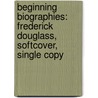 Beginning Biographies: Frederick Douglass, Softcover, Single Copy door Garnet Jackson
