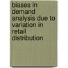Biases in Demand Analysis Due to Variation in Retail Distribution door United States Government