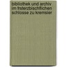Bibliothek Und Archiv Im Frsterzbischflichen Schlosse Zu Kremsier by Beda Franziskus Dudik