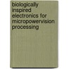 Biologically Inspired Electronics for MicropowerVision Processing door Timothy G. Constandinou