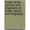 Brady Family Reunion and Fragments of Brady History and Biography by William G. Murdock