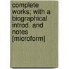 Complete Works; With a Biographical Introd. and Notes [Microform] door Ralph Waldo Emerson