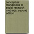 Conceptual Foundations of Social Research Methods: Second Edition