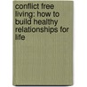 Conflict Free Living: How to Build Healthy Relationships for Life door Joyce Meyer