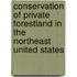 Conservation of Private Forestland in the Northeast United States