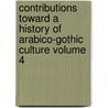 Contributions Toward a History of Arabico-Gothic Culture Volume 4 door Leo Wiener