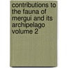 Contributions to the Fauna of Mergui and Its Archipelago Volume 2 by Peter Martin Duncan
