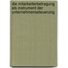 Die Mitarbeiterbefragung als Instrument der Unternehmenssteuerung door Margit Pfleger