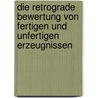Die retrograde Bewertung von fertigen und unfertigen Erzeugnissen by Andreas Blum