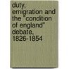 Duty, Emigration and the "Condition of England" Debate, 1826-1854 door Sarah Stow