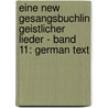 Eine New Gesangsbuchlin Geistlicher Lieder - Band 11: German Text door Michael Vehe