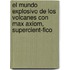 El Mundo Explosivo de Los Volcanes Con Max Axiom, Supercient-Fico