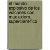 El Mundo Explosivo de Los Volcanes Con Max Axiom, Supercient-Fico door Christopher L. Harbo