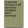 El Pianista Virtuoso in 60 Ejercicios - Complete: Piano Technique door Hanon C.L.