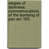 Elegies Of Darkness: Commemorations Of The Bombing Of Pan Am 103. door Daryl (Dee) Britton