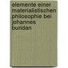 Elemente einer materialistischen Philosophie bei Johannes Buridan by Janine Sarah Hammelmann