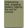 Empowering Laity, Engaging Leaders: Tapping the Root for Ministry door Susan E. Gillies