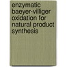 Enzymatic Baeyer-Villiger Oxidation for Natural Product Synthesis door Florian Rudroff