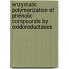 Enzymatic Polymerization of Phenolic Compounds by Oxidoreductases door Mohamed Ghoul