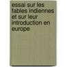 Essai Sur Les Fables Indiennes Et Sur Leur Introduction En Europe door Le Roux De Lincy