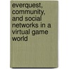 Everquest, Community, and Social Networks in a Virtual Game World door Richard Forbes Otto