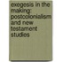 Exegesis in the Making: Postcolonialism and New Testament Studies