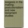 Exegesis in the Making: Postcolonialism and New Testament Studies door Anna Runesson