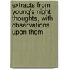 Extracts From Young's Night Thoughts, With Observations Upon Them door William Danby