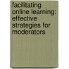 Facilitating Online Learning: Effective Strategies For Moderators by George Collison