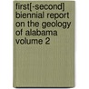 First[-Second] Biennial Report on the Geology of Alabama Volume 2 by Geological Survey of Alabama