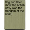 Flag And Fleet (How The British Navy Won The Freedom Of The Seas) door William Wood