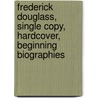 Frederick Douglass, Single Copy, Hardcover, Beginning Biographies door Garnet Jackson