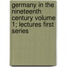 Germany in the Nineteenth Century Volume 1; Lectures First Series door Ferruccio Bonavia