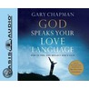 God Speaks Your Love Language: How To Feel And Reflect God's Love door Gary Chapman