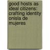 Good Hosts as Ideal Citizens: Crafting Identity onIsla de Mujeres by Ilda Jimenez Y. West