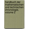 Handbuch Der Mathematischen Und Technischen Chronologie, Volume 2 door Ludwig Ideler