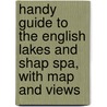 Handy Guide to the English Lakes and Shap Spa, with Map and Views door Wordsworth Collection