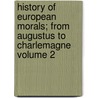 History of European Morals; From Augustus to Charlemagne Volume 2 by William Edward Hartpole Lecky
