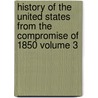 History of the United States from the Compromise of 1850 Volume 3 door James Ford Rhodes