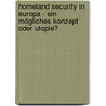 Homeland Security in Europa - Ein mögliches Konzept oder Utopie? by Bernhard Richter