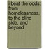 I Beat the Odds: From Homelessness, to the Blind Side, and Beyond