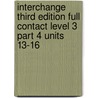 Interchange Third Edition Full Contact Level 3 Part 4 Units 13-16 by Jonathan Hull
